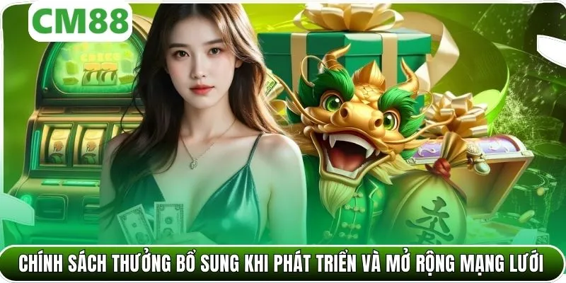Chính sách thưởng bổ sung khi phát triển và mở rộng mạng lưới
